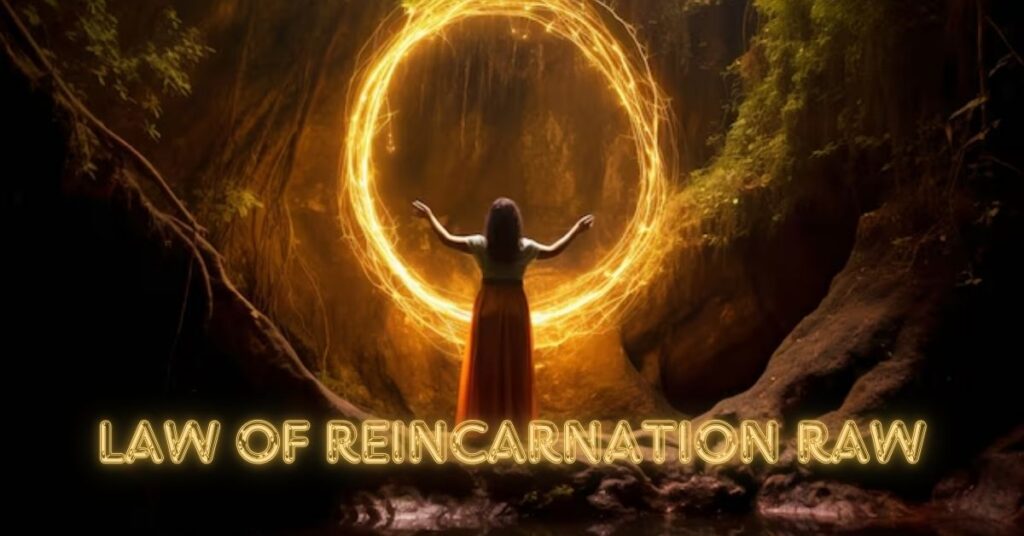 law of reincarnation raw