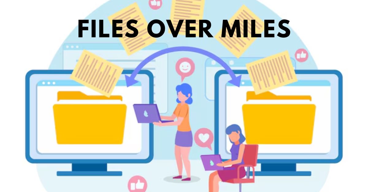 Files Over Miles: